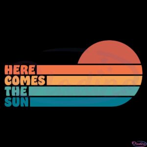 Here Comes The Sun SVG Digital File