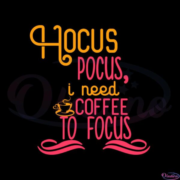 Hocus Pocus I Need Coffee To Focus Coffee Cup SVG OW260422063 Oladino