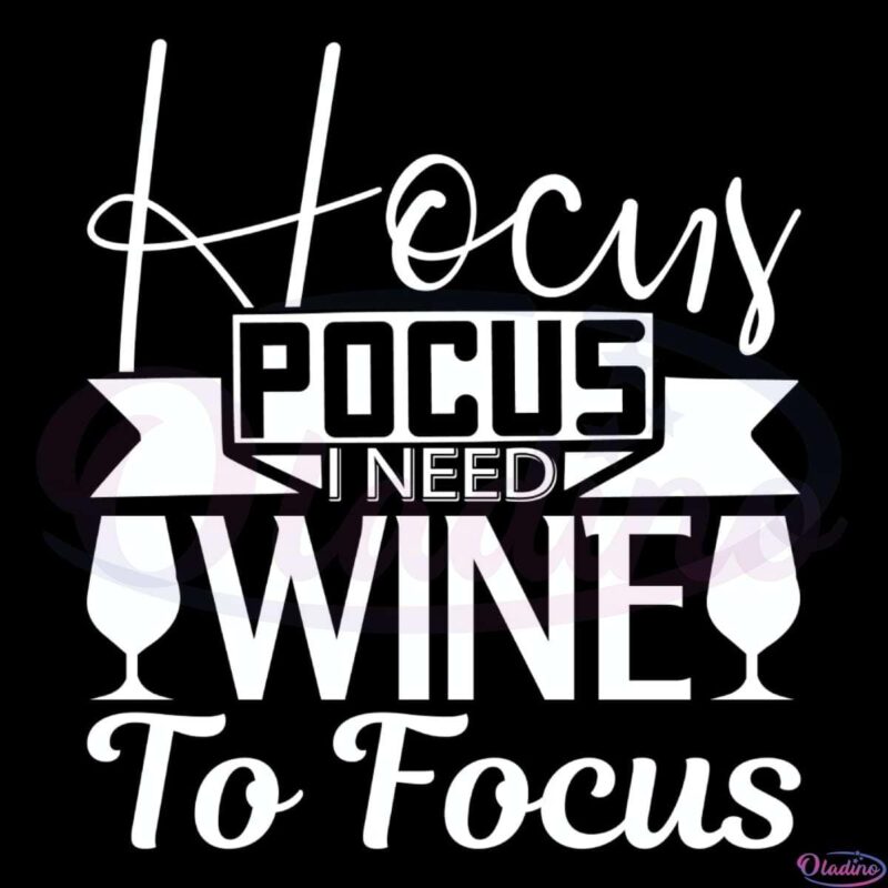 Hocus Pocus I Need Wine To Focus Wine Grass SVG Digital File