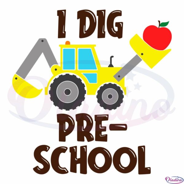 I Dig Preschool SVG Digital File, Back To School SVG