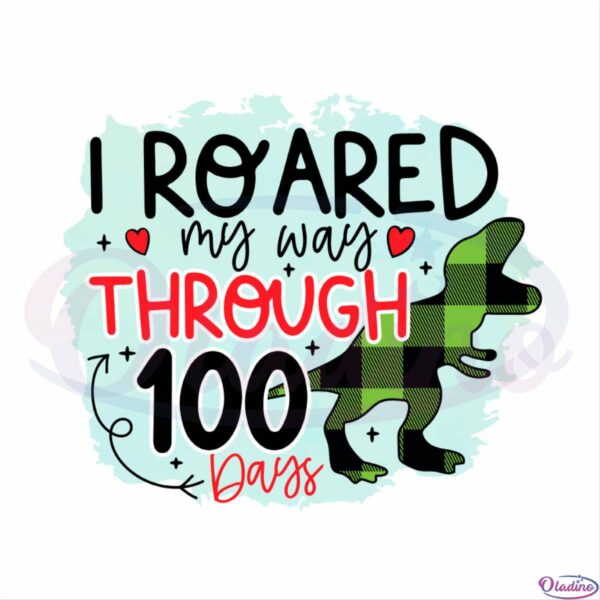 I Roared my Way Through 100 Days Dinosaurs SVG CW250422035 Oladino