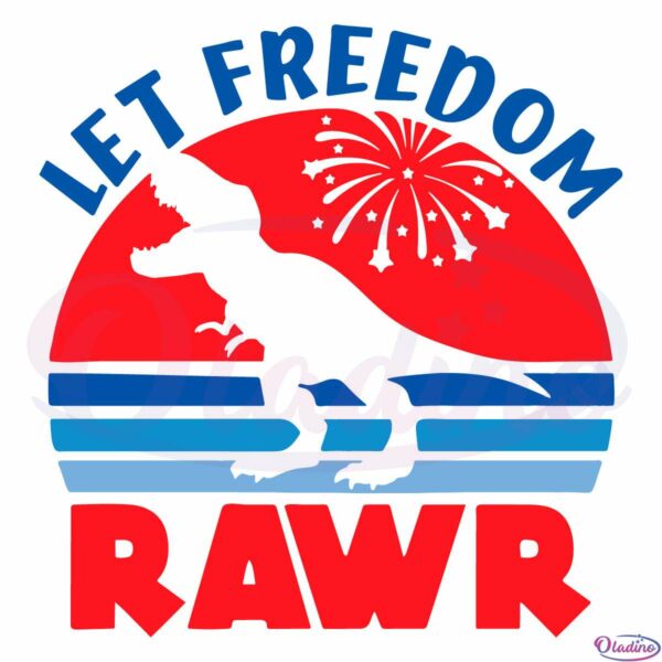 Let Freedom Rawr 4th Of July Dinosaur SVG Digital File
