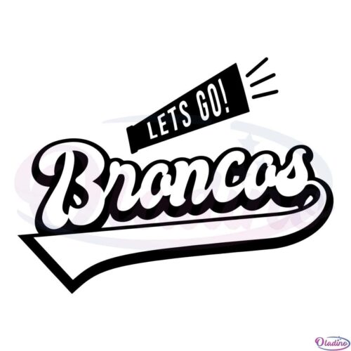 Let's Go BRONCOS SVG Digital File