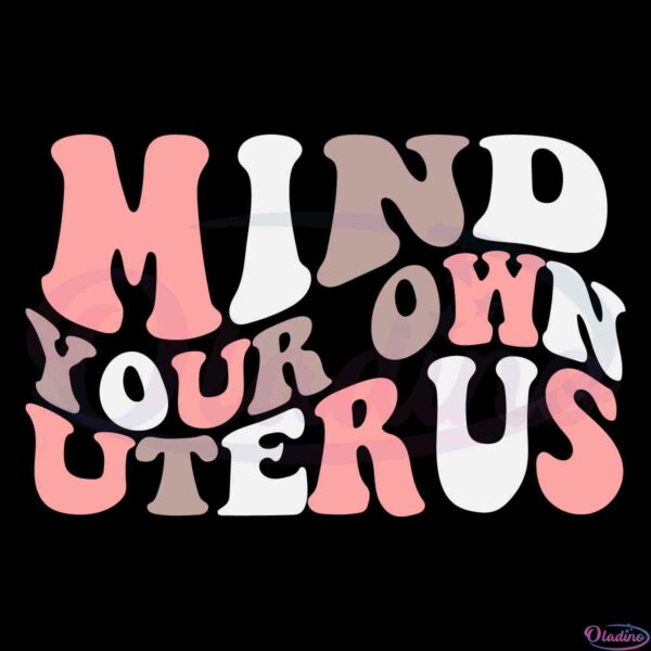 mind-your-own-uterus-shirt-svg