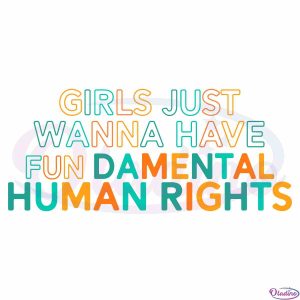 girls-just-wanna-have-fundamental-human-rights-pro-choice-svg-cut-files