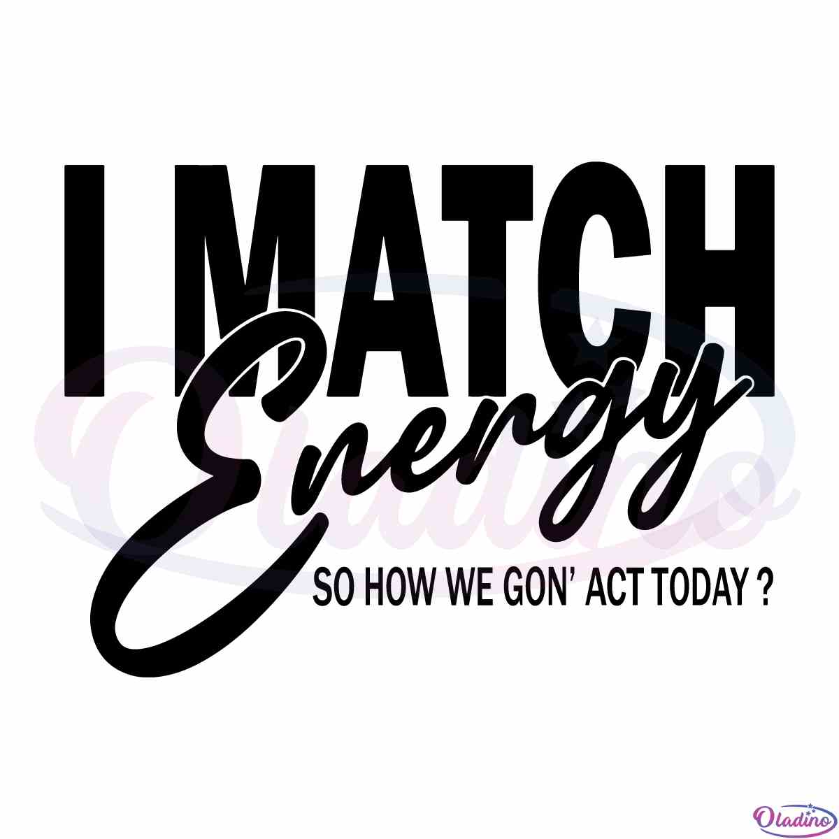 i-match-energy-sarcasm-funny-sarcastic-cricut-svg-files