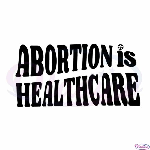 abortion-is-healthcare-abortion-rights-girl-power-feminist-svg-files-for-cricut