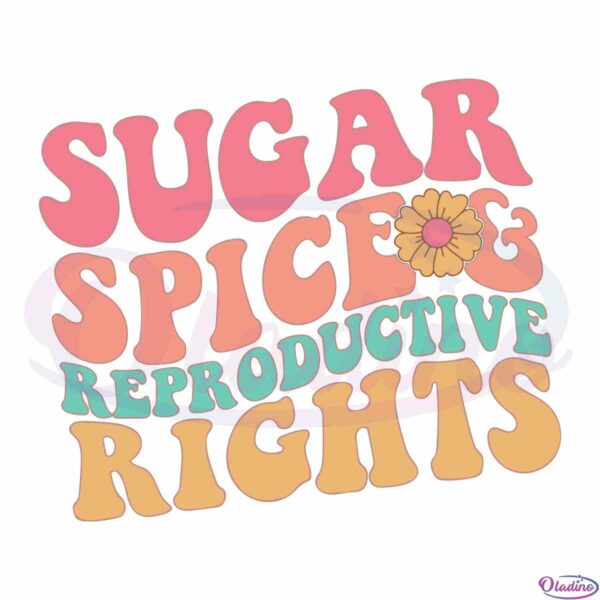 sugar-and-spice-and-reproductive-rights-shirt-retro-tee-svg-cutting-files