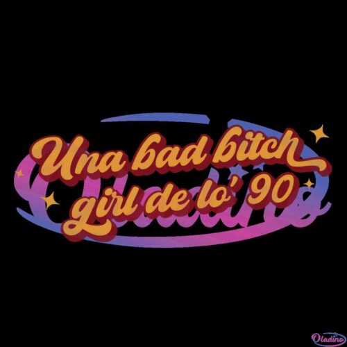 una-bad-bitch-girl-de-lo-90-digital-file