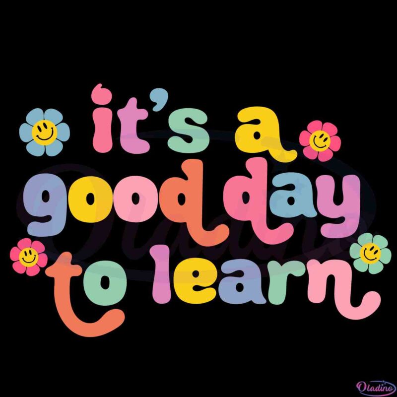 Teacher Motivational It's A Good Day To Learn SVG cutting file - Oladino