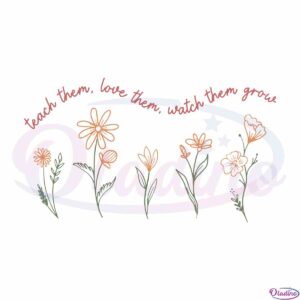 teacher-appreciation-teach-them-love-them-watch-them-grow-svg-cutting-file