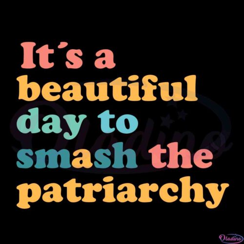 its-a-beautiful-day-to-smash-the-patriarchy-feminist-svg-cutting-files