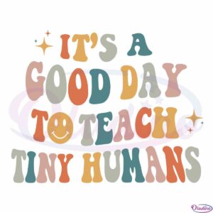 it-is-a-good-day-to-teach-tiny-humans-pre-k-teacher-svg-cutting-files