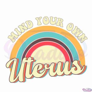 mind-your-own-uterus-roe-v-wade-feminism-svg-cricut-files