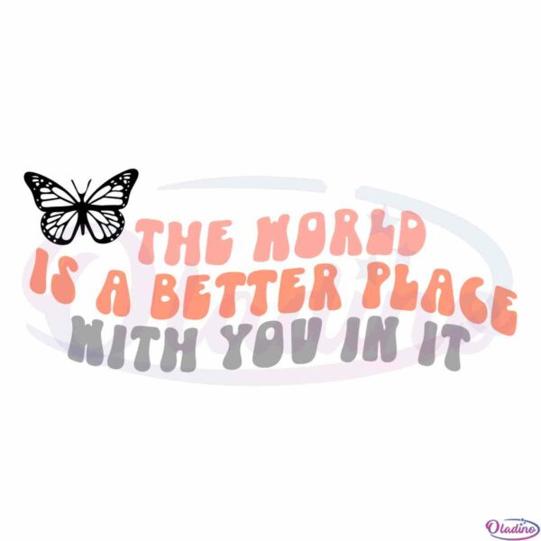 the-world-is-a-better-place-with-you-aesthetic-svg-cutting-files