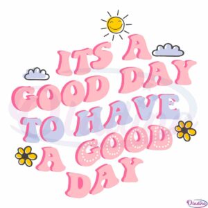 its-a-good-day-positivity-retro-svg-cut-files