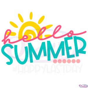 last-day-of-school-hello-summer-happy-last-day-of-school-cricut-svg-cutting-files