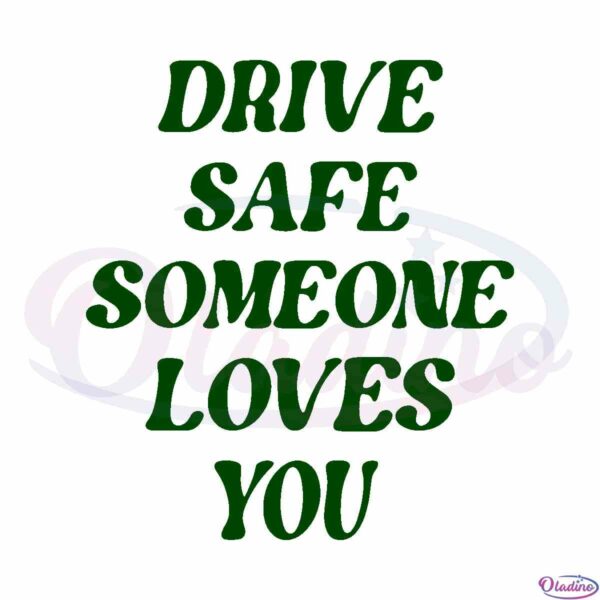 drive-safe-someone-loves-you-aesthetic-svg-cut-files