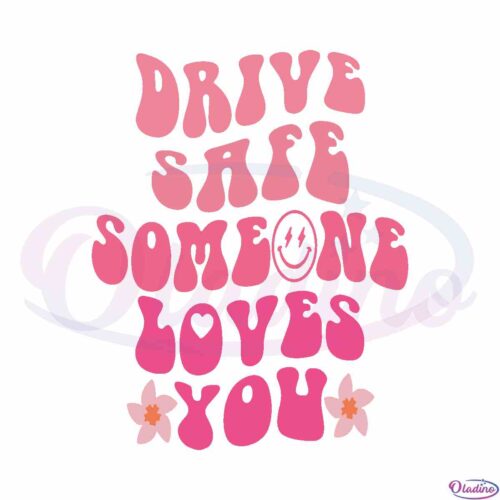 drive-safe-someone-loves-you-aesthetic-pullover-svg-cut-files