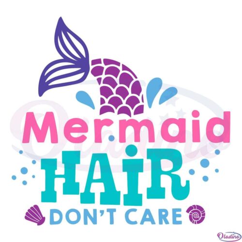 Mermaid Hair Don't Care SVG Digital File