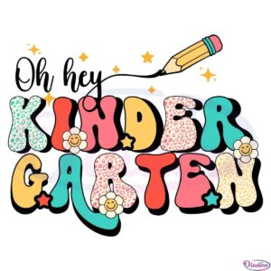 Oh Hey Kindergarten SVG Digital File