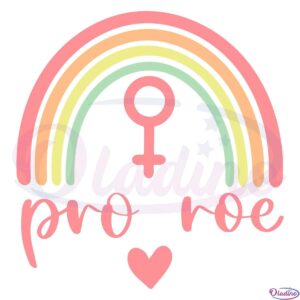 Pro Choice Rainbow SVG Digital File