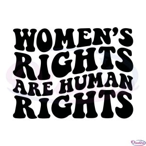 Pro Choice Women Rights Are Human Rights SVG Digital File