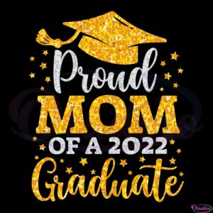 Proud Mom of a 2022 Graduate SVG Digital File