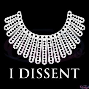 I Dissent RBG Women Rights SVG Digital File, Feminism