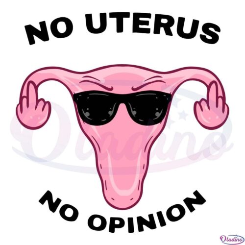 Uterus Fingers No Uterus No Opinion SVG Digital File, Angry