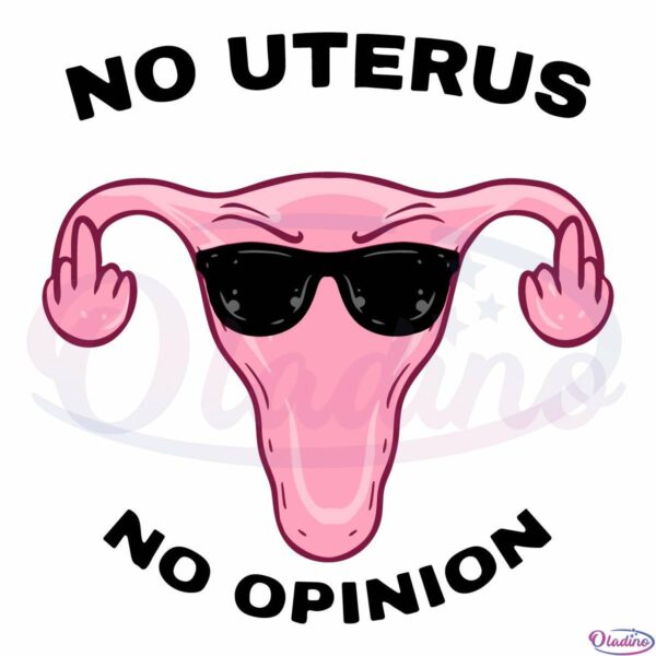 Uterus Fingers No Uterus No Opinion SVG Digital File, Angry