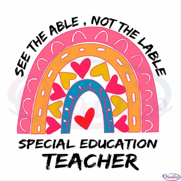 See The Able Not the Lable Special Education Teacher SVG CW250422007 Oladino