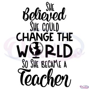 She Believed She Could Change the World