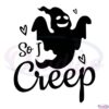 So I Creep Ghost SVG Digital File Silhouette