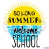 So Long Summer Hello School SVG Digital File, First Day Of School