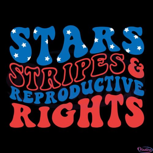 Stars Stripes Reproductive Rights SVG Digital File