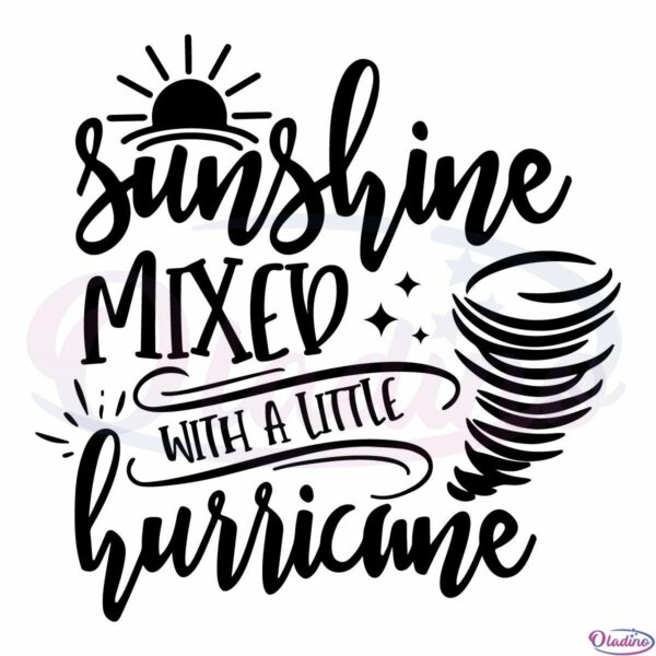 Sunshine Mixed With A Little Hurricane SVG Digital File