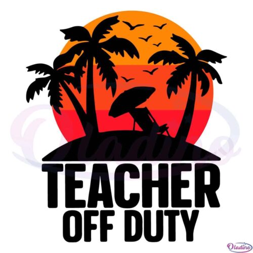 Teacher Off Duty Summer Season SVG Digital File