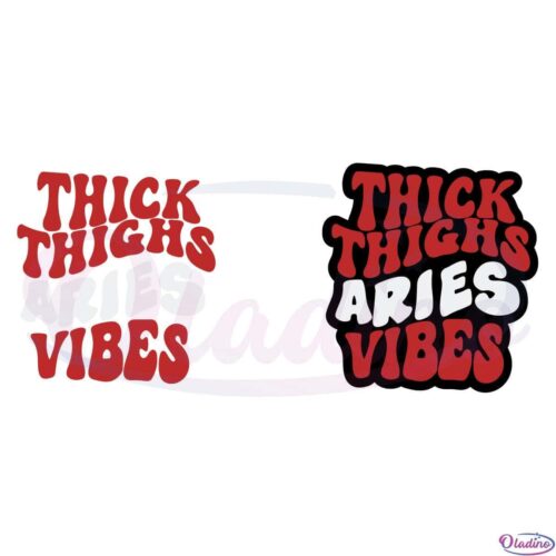 Thick Thighs Aries Vibes SVG Digital File