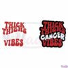 Thick Thighs Cancer Vibes SVG Digital File, Horoscope Birthday Gift SVG