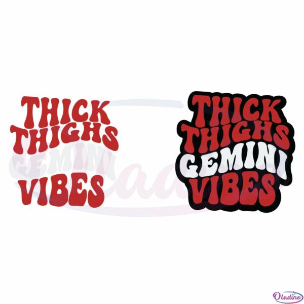 Thick Thighs Gemini Vibes SVG SVG110722T003