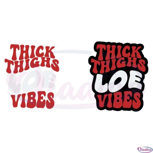 Thick Thighs Loe Vibes SVG Digital File