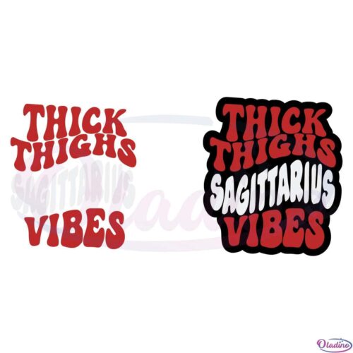 Thick Thighs Sagittarius Vibes SVG Digital File