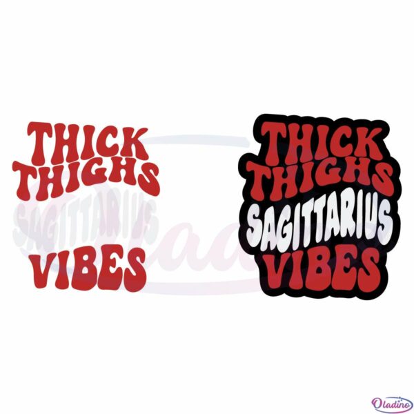 Thick Thighs Sagittarius Vibes SVG Digital File