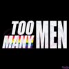 Too Many Men Logo SVG Digital File, Funny Saying SVG