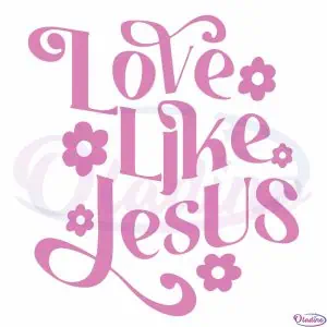 christian-jesus-love-like-svg-cutting-files