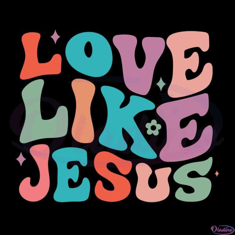 Love Like Jesus Best Digital Files For Cricut And Sublimation