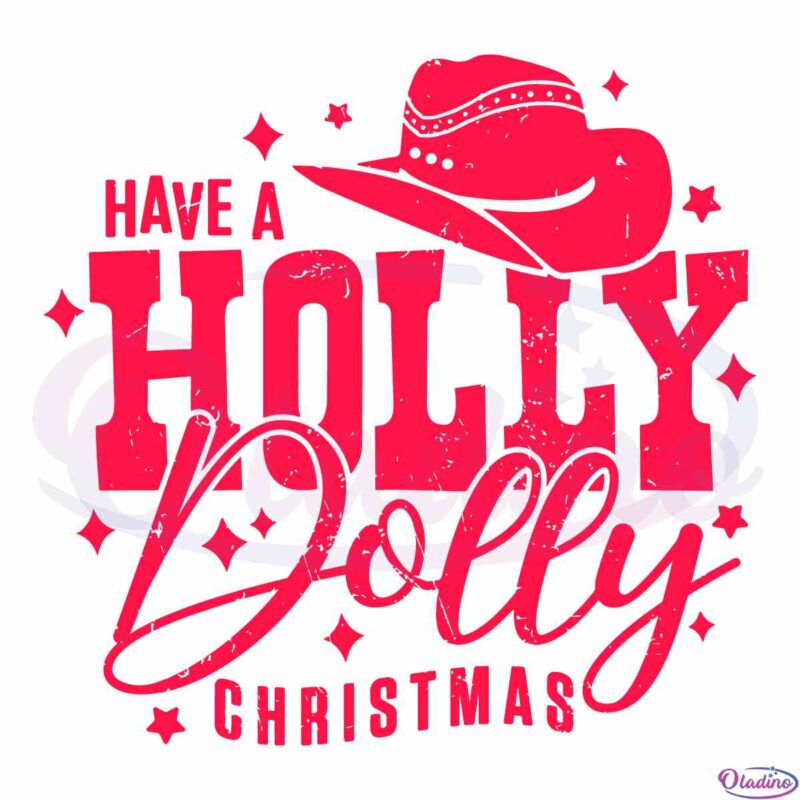 Have a Holly Dolly SVG Best Graphic Designs Cutting Files - Oladino