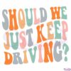 should-we-just-keep-driving-retro-svg-files-for-cricut