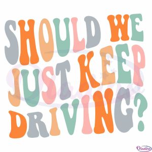 should-we-just-keep-driving-retro-svg-files-for-cricut